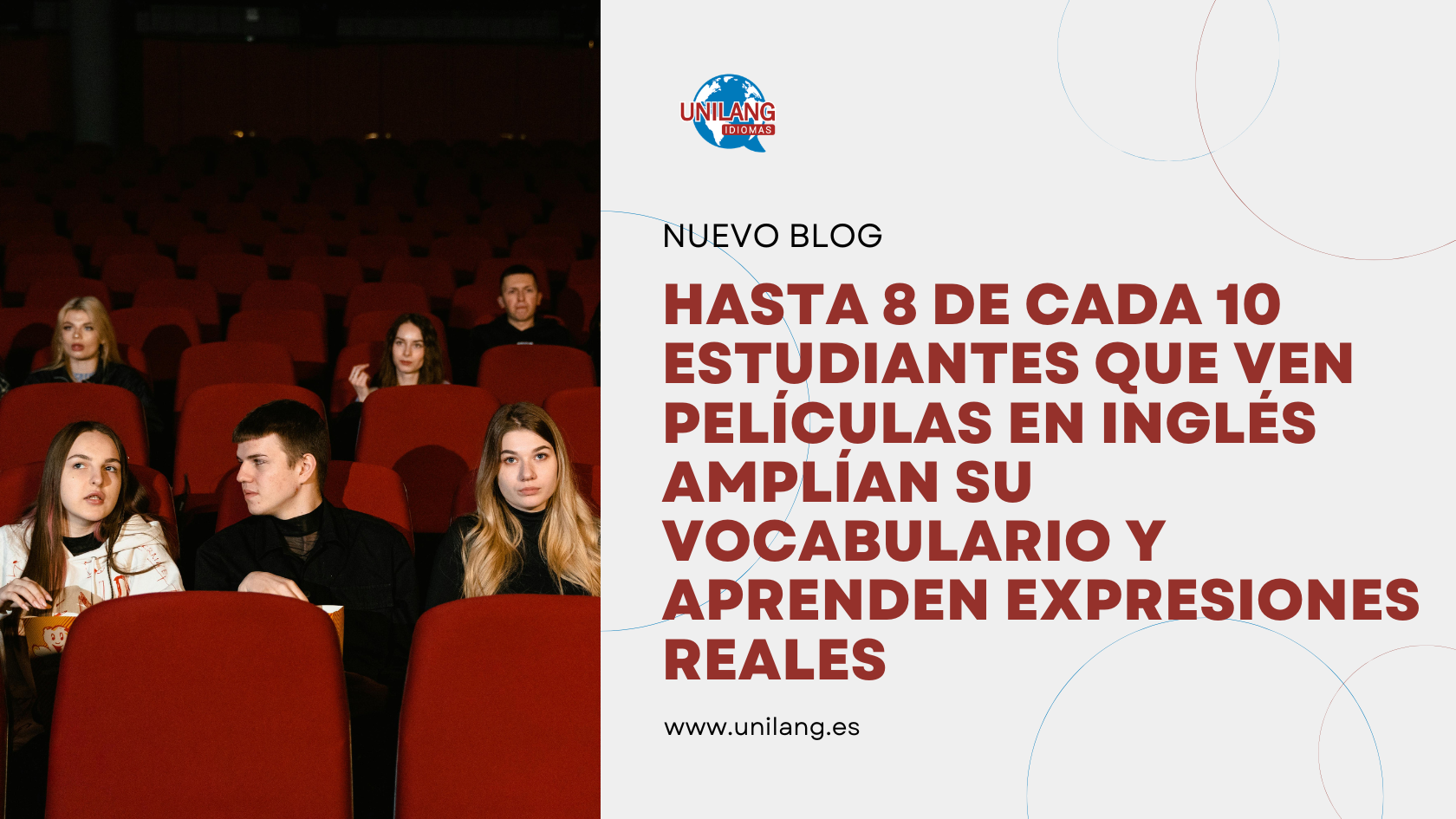 Up to 8 out of 10 students who watch movies in English expand their vocabulary and learn real-life expressions